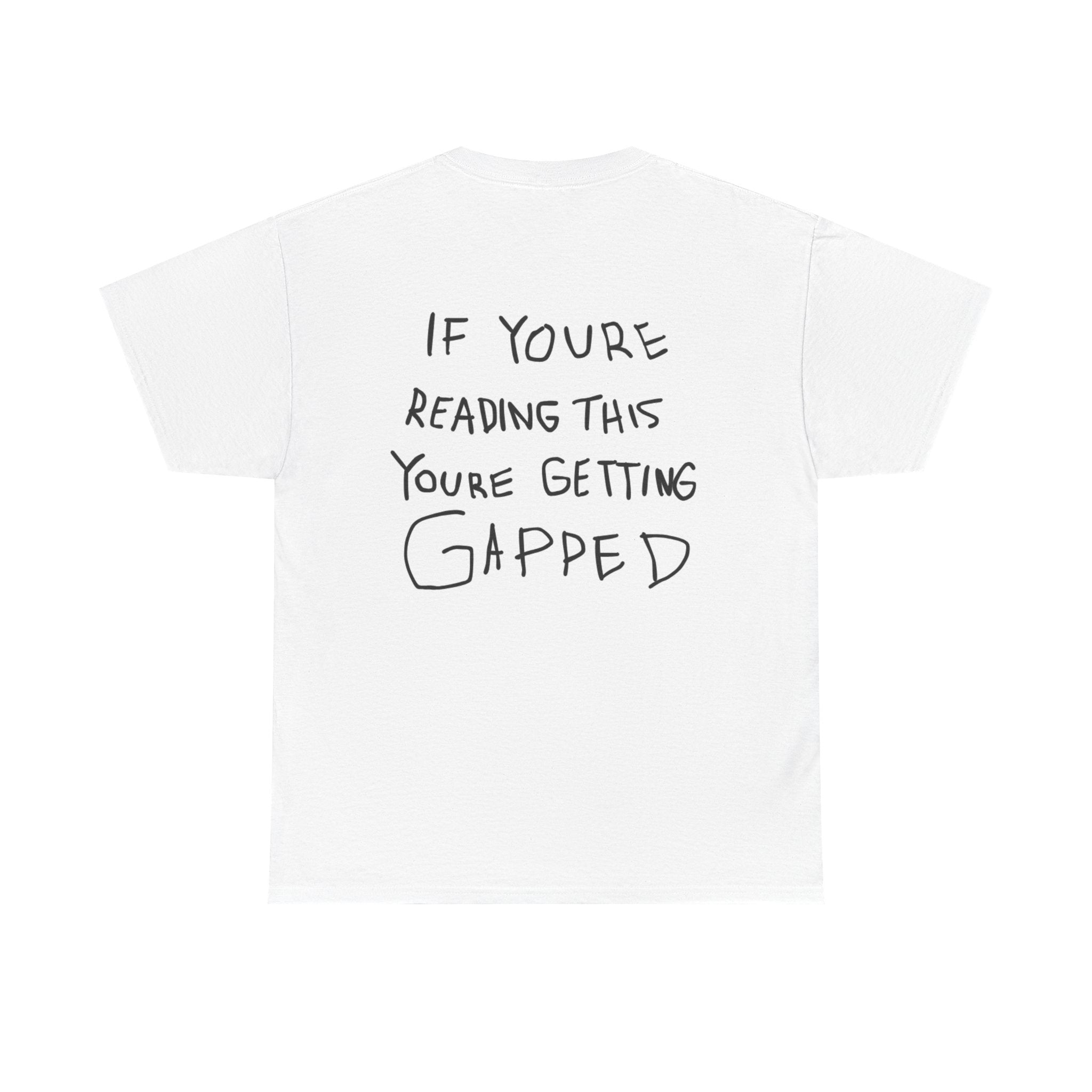 If You're Reading This You're Getting Gapped T-Shirt | Revision Logo Tee
