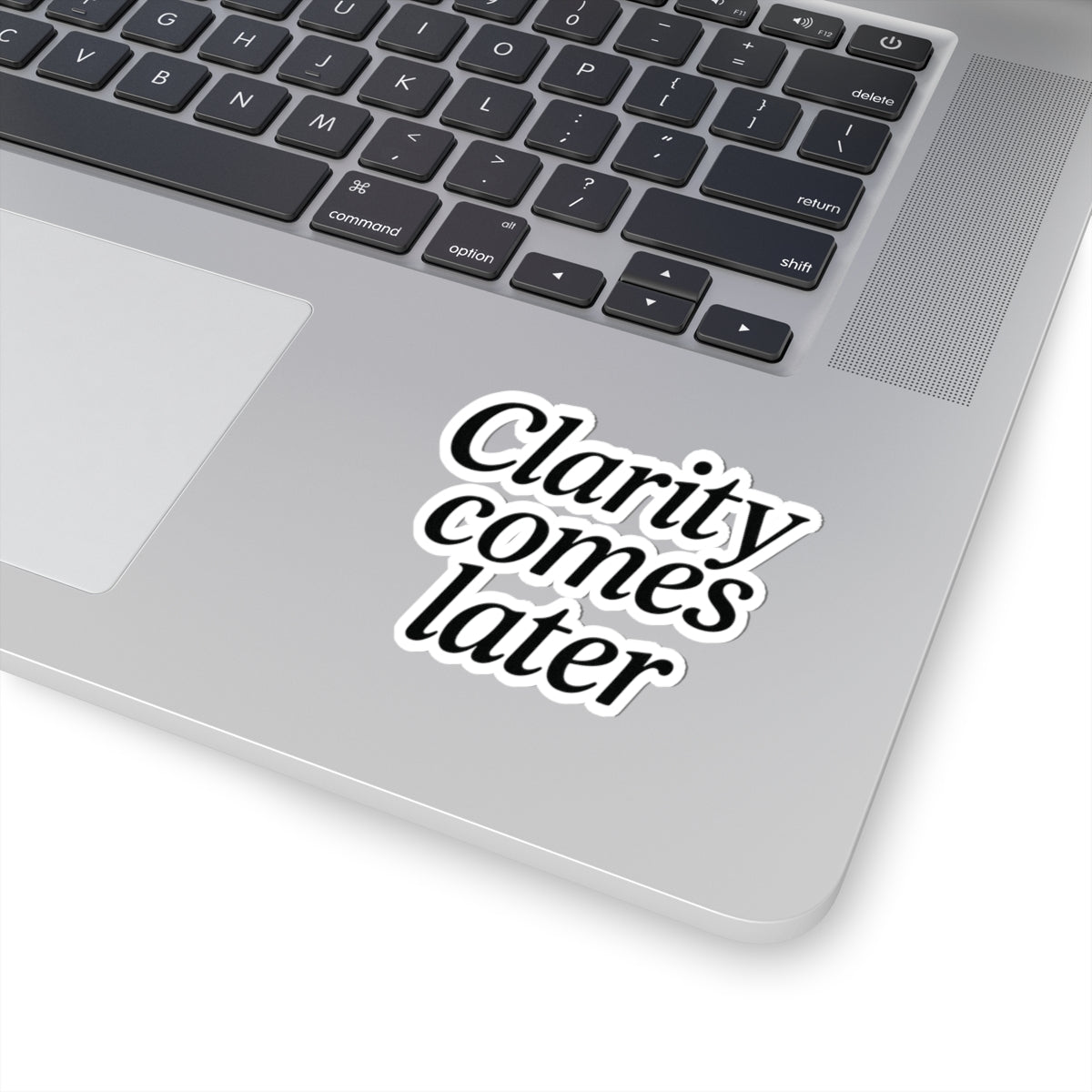 Clarity Comes Later Sticker